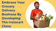 Embrace Your Grocery Delivery Business By Developing The Instacart Clone