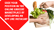 Seize Your Position in the Online Grocery World with an App like Instacart