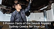 4 Proven Facts of the Smash Repairs Sydney Centre for Your Car