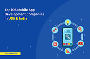Top-rated iOS Mobile App Development Companies in USA & India