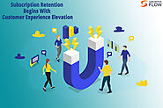 Subscription Retention Begins With Customer Experience Elevation—Predictions and Actions for 2021