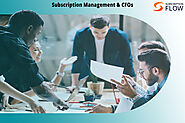 Subscription Management and CFOs – Facts and Impacts