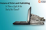 The Future of Print and Publishing—Is There a Light At the End of the Tunnel?