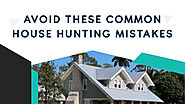Avoid These Common House Hunting Mistakes
