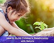How to Build Children's Relationship with Nature - Cambridge School Greater Noida