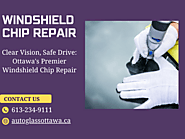 Expert Windshield Chip Repair Services in Ottawa