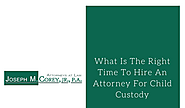 What Is The Right Time To Hire An Attorney For Child Custody?