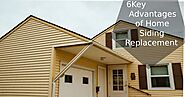Top 6 Key Advantages of Home Siding Replacement