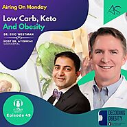 Episode 49: Low Carb, Keto, and Obesity | Decoding Obesity Podcast