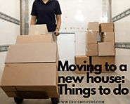Moving to a new house: Things to do – Eric's Moving and Delivery Service