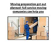 PPT - Moving preparation got out planned full service moving companies can help you