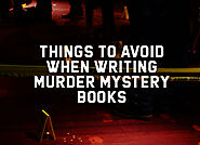 Things to Avoid When Writing Murder Mystery Books - JB Clemmens