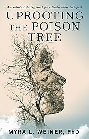 About Uprooting the Poison Tree — Myra L. Weiner, PhD
