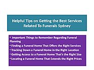 Helpful Tips on Getting the Best Services Related To Funerals Sydney