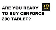 Are you read to buy Cenforce 200 Tablet? | Buy Cenforce 100, Cenforce 150, Cenforce 200 | 247edshop