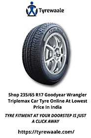 Website at https://tyrewaale.com/tyre/621/goodyear-wrangler-triplemax-235-65-r17-tubeless-car-tyre