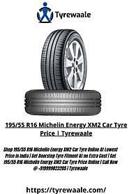 Website at https://tyrewaale.com/tyre/186/michelin-energy-xm2-195-55-r16-tubeless-car-tyre