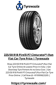 Website at https://tyrewaale.com/tyre/1760/pirelli-p7-cinturato%28%2A%29-run-flat-225-50-r18-tubeless-car-tyre