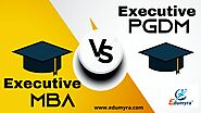 EXECUTIVE MBA VS EXECUTIVE PGDM