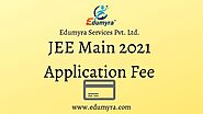JEE Main 2021: JEE Main 2021 Application Fee
