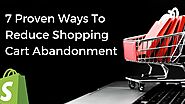 7 Proven Ways To Reduce Shopping Cart Abandonment