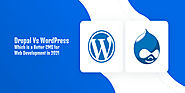 Drupal Vs WordPress- Which is a Better CMS for Web Development in 2021
