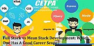 Full Stack vs Mean Stack Development: Which One Has A Good Career Scope?