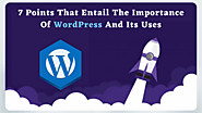 7 Points That Entail the Importance of WordPress and Its Uses