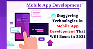 Staggering Technologies in Mobile App Development That Will Boom in 2021