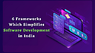 6 Frameworks Which Simplifies Software Development in India