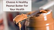 How to choose healthy peanut butter for yourself?