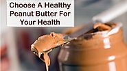Tips for choosing the best quality peanut butter