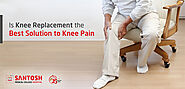 Is Knee Replacement the Best Solution to Knee Pain