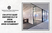 Can Office Glass Partition Help in Social Distancing in COVID-19 Pandemic? – Satkartar Glass Solutions