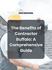 The Benefits of Contractor Buffalo: A Comprehensive Guide - DSS Roofing