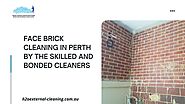 Face Brick Cleaning in Perth by the Skilled and Bonded Cleaners