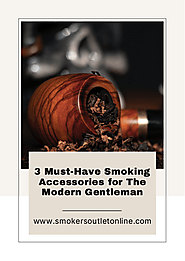 3 Must-Have Smoking Accessories for the modern Gentleman | edocr