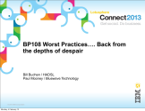 BP108: Worst Practices 2013... Back From The Depths Of Despair