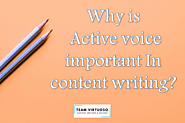 Why is Active voice important in content writing? - Content writer in Delhi : - TeamVirtuoso