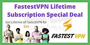 FastestVPN Lifetime Subscription 2021 | UpTo 91% Off Deal