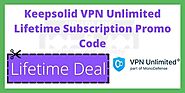 UpTo 90% Off KeepSolid VPN Unlimited Lifetime Subscription Promo Code 2021