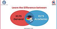 Learn the Difference between IELTS General and IELTS Academic