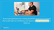 • If you had significant pre-existing disabilities that have worsened due to job injury or conditions, you require a ...