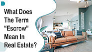 What Does The Term “Escrow” Mean In Real Estate?