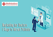 Marketing for Doctors: 4 Ways to Attract Patients