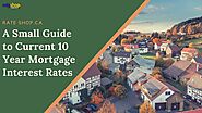 A Small Guide to Current 10 Year Mortgage Interest Rates