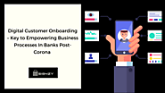 Digital Customer Onboarding – Key to Empowering Business Processes In Banks Post-Corona