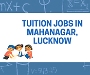 Home Tuition Jobs in Mahanagar, Lucknow