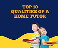 Top 10 Qualities to look for in a Home Tutor