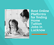 Best online platforms for finding home tutoring jobs in Lucknow.
